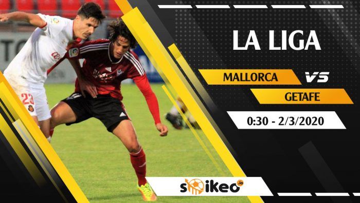 Soi kèo Mallorca vs Getafe vào 0h30 ngày 2/3/2020