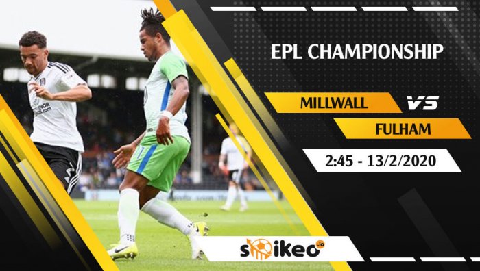 Soi kèo Millwall vs Fulham lúc 2h45 ngày 13/2/2020