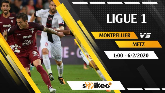 Soi kèo Montpellier vs Metz lúc 1h ngày 8/2/2020