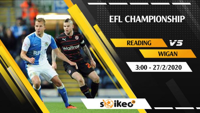 Soi kèo Reading vs Wigan lúc 3h ngày 27/2/2020