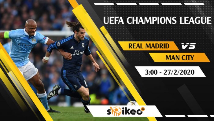 Soi kèo Real Madrid vs Manchester City lúc 3h ngày 27/2/2020