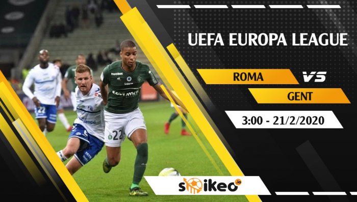 Soi kèo AS Roma vs Gent lúc 3h ngày 21/2/2020
