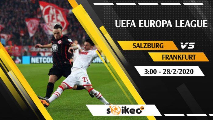 Soi kèo Salzburg vs Eintracht Frankfurt lúc 3h ngày 28/2/2020