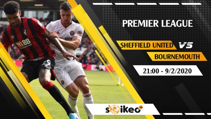 Soi kèo Sheffield United vs Bournemouth lúc 21h ngày 9/2/2020