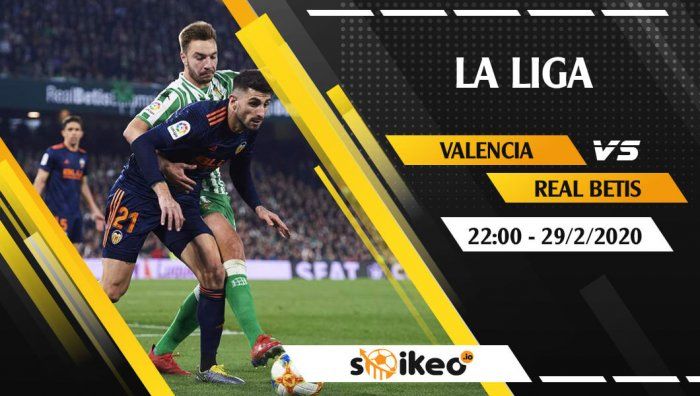 Soi kèo Valencia vs Real Betis lúc 22h ngày 29/2/2020