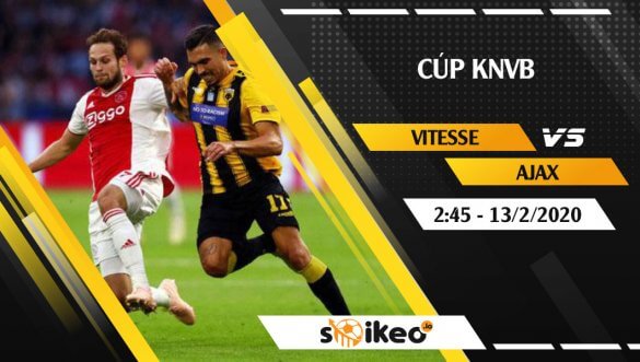 Soi kèo Vitesse vs Ajax Amsterdam lúc 2h45 ngày 13/2/2020