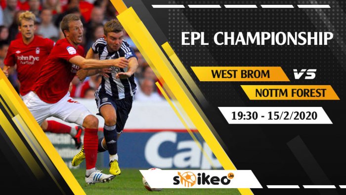 Soi kèo West Bromwich Albion vs Nottingham Forest lúc 19h30 ngày 15/2/2020