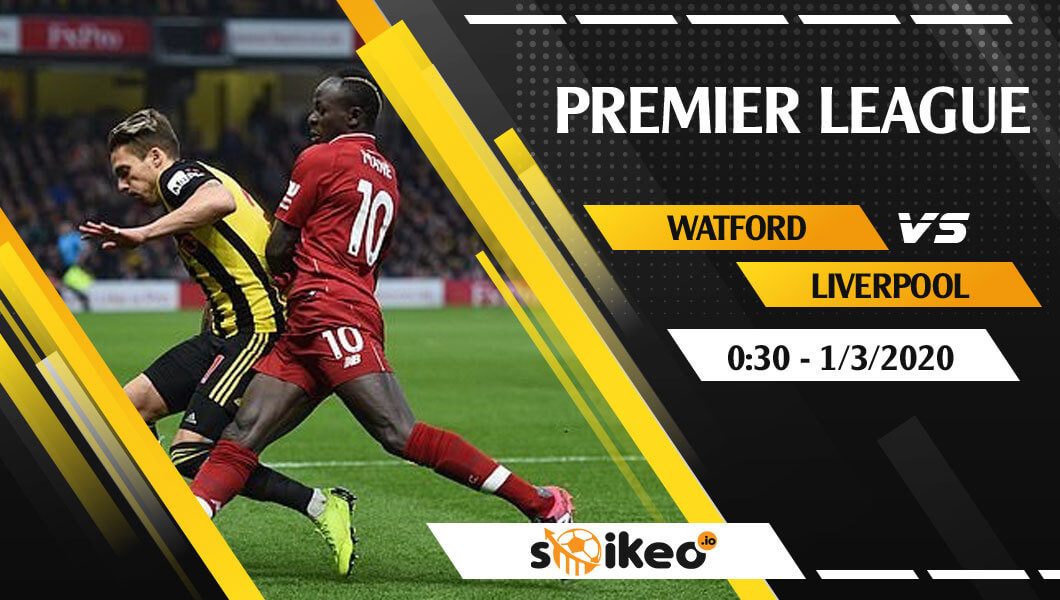 soi-keo-watford-vs-liverpool-luc-0h30-ngay-1-3-2020-1