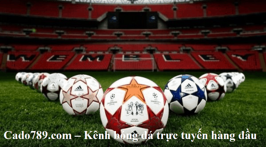 Cado789.com – Kênh bóng đá trực tuyến hàng đầu hiện nay