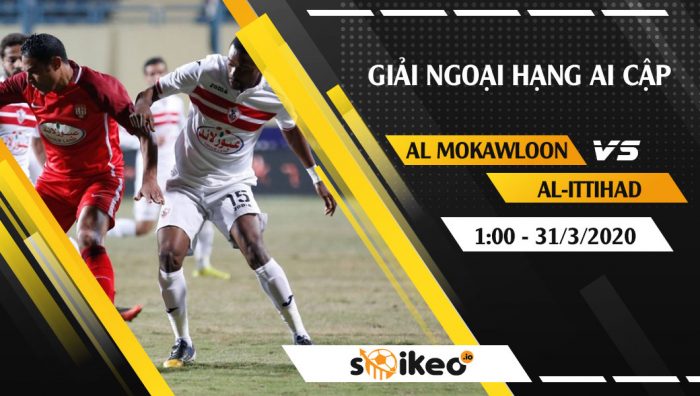 Soi kèo Al Mokawloon Al Arab vs Al-Ittihad Al-Sakandary vào 1h ngày 31/3/2020