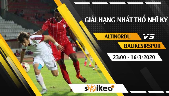 Soi kèo Altinordu SK vs Balikesirspor vào 23h ngày 16/3/2020