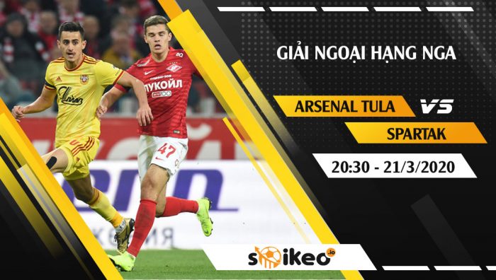 Soi kèo Arsenal Tula vs Spartak Moscow vào 20h30 ngày 21/3/2020