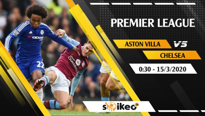 Soi kèo Aston Villa vs Chelsea vào 0h30 ngày 15/3/2020