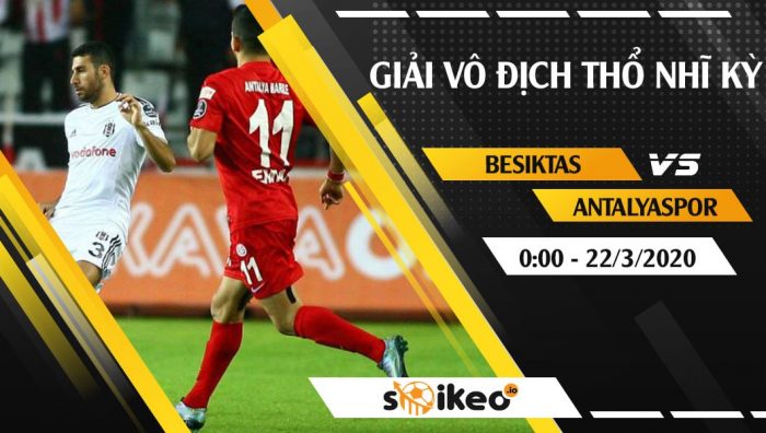 Soi kèo Besiktas vs Antalyaspor vào 0h ngày 22/3/2020