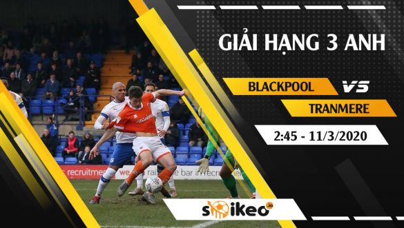 Soi kèo Blackpool vs Tranmere vào 2h45 ngày 11/3/2020