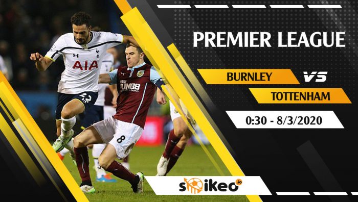 Soi kèo Burnley vs Tottenham vào 0h30 ngày 8/3/2020