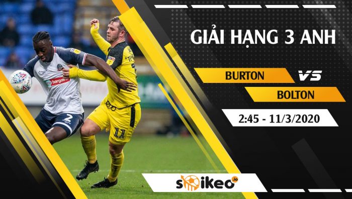 Soi kèo Burton vs Bolton vào 2h45 ngày 11/3/2020