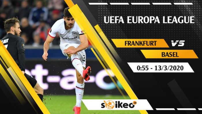 Soi kèo Eintracht Frankfurt vs FC Basel vào 0h55 ngày 13/3/2020