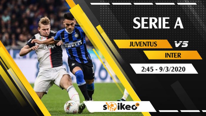 Soi kèo Juventus vs Inter Milan vào 2h45 ngày 9/3/2020
