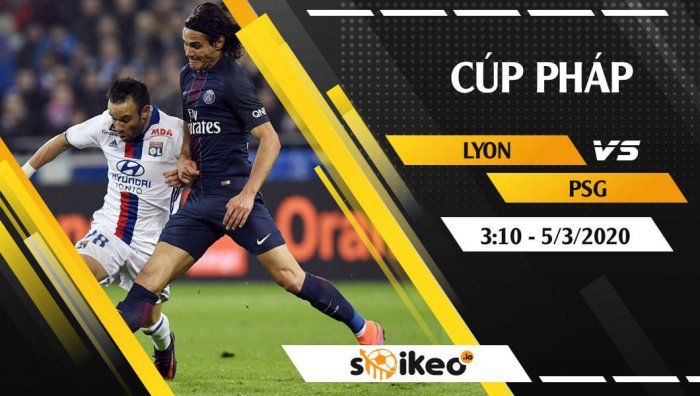 Soi kèo Lyon vs Paris Saint-Germain FC vào 3h10 ngày 5/3/2020