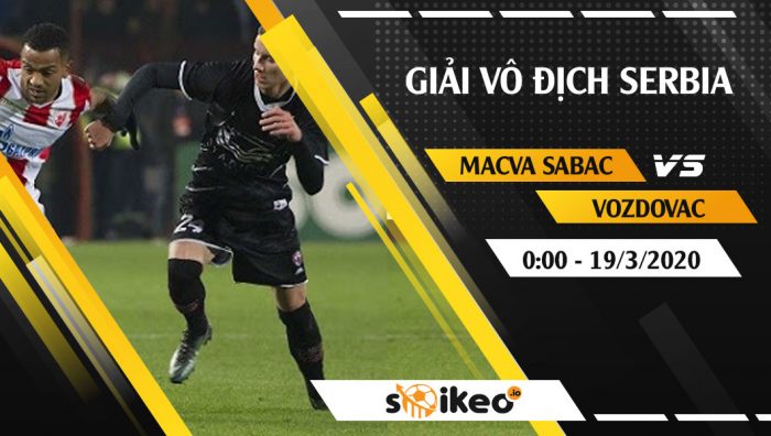 Soi kèo Macva Sabac vs Vozdovac vào 0h ngày 19/3/2020