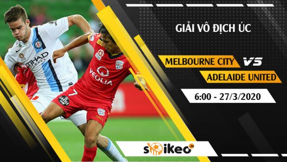 Soi kèo Melbourne City FC vs Adelaide United vào 6h ngày 27/3/2020