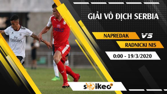 Soi kèo Napredak vs Radnicki Nis vào 0h ngày 19/3/2020