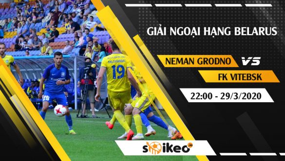 Soi kèo Neman Grodno vs FK Vitebsk vào 22h ngày 29/3/2020