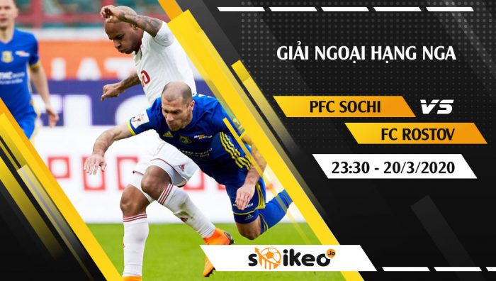 Soi kèo PFC Sochi vs FC Rostov vào 23h30 ngày 20/3/2020