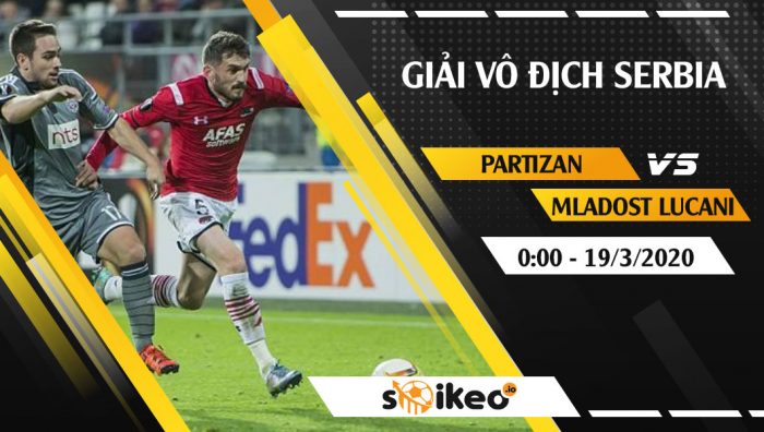 Soi kèo Partizan Belgrade vs Mladost Lucani vào 0h ngày 19/3/2020