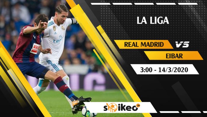Soi kèo Real Madrid vs Eibar vào 3h ngày 14/3/2020