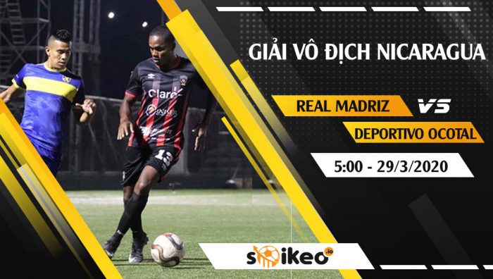 Soi kèo Real Madriz FC vs Deportivo Ocotal vào 5h ngày 29/3/2020
