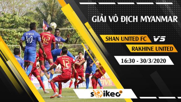Soi kèo Shan United FC vs Rakhine United vào 16h30 ngày 30/3/2020
