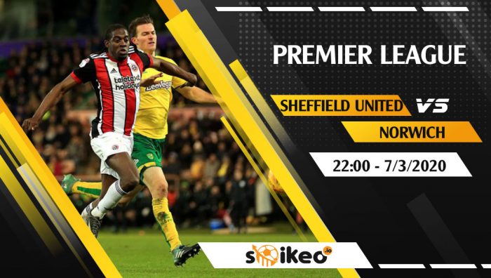 Soi kèo Sheffield United vs Norwich vào 22h ngày 7/3/2020