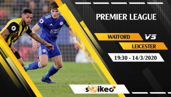 Soi kèo Watford vs Leicester City vào 19h30 ngày 14/3/2020