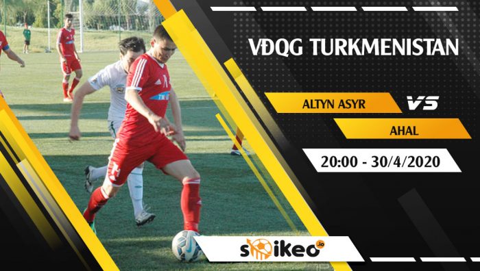 Soi kèo Altyn Asyr vs Ahal vào 20h ngày 30/4/2020