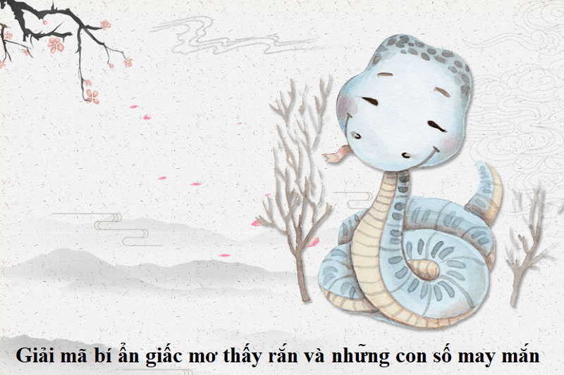 Giải mã bí ẩn giấc mơ thấy rắn và những con số may mắn