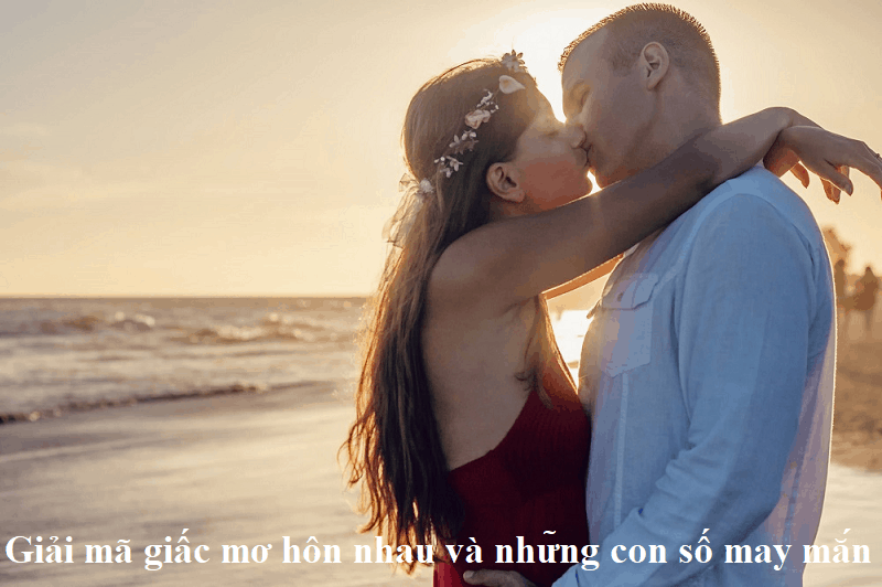 Giải mã giấc mơ hôn nhau và những con số may mắn