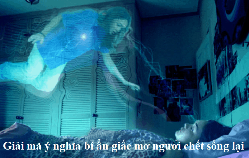 Giải mã ý nghĩa bí ẩn giấc mơ người chết sống lại