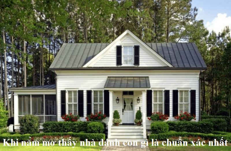 Khi nằm mơ thấy nhà đánh con gì là chuẩn xác nhất