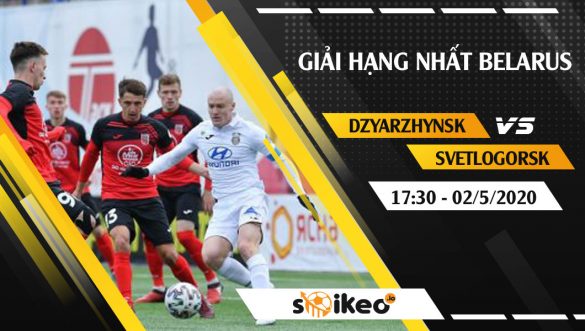 Soi kèo Arsenal Dzyarzhynsk vs Chimik Svetlogorsk vào 17h30 ngày 2/5/2020