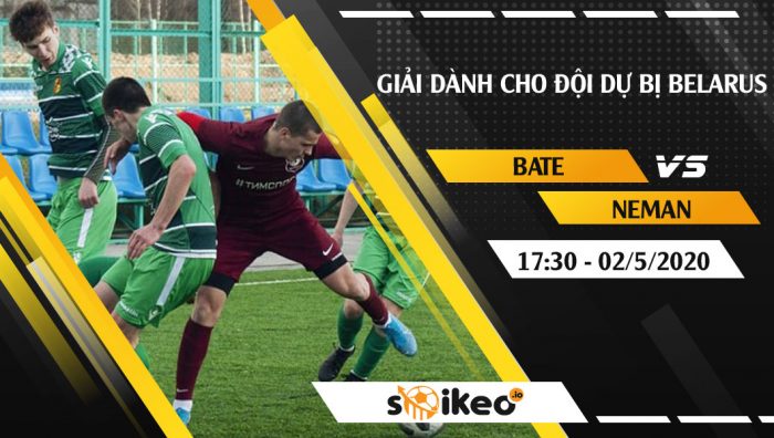 Soi kèo BATE Reserve vs Neman Reserve vào 17h30 ngày 2/5/2020