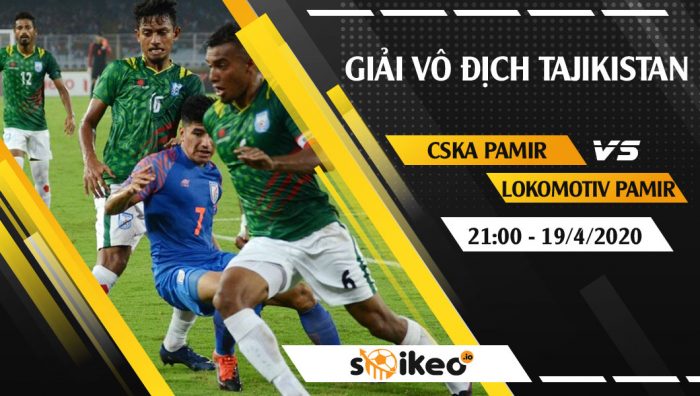 Soi kèo CSKA Pamir vs Lokomotiv Pamir vào 21h ngày 19/4/2020