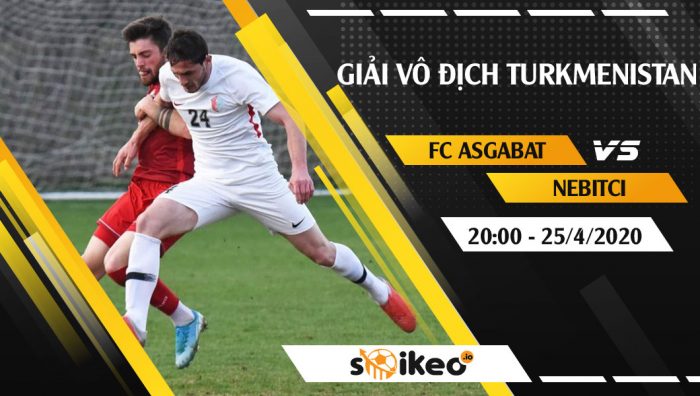 Soi kèo FC Asgabat vs Nebitci vào 20h ngày 25/4/2020