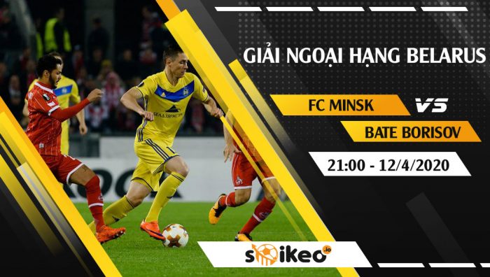 Soi kèo FC Minsk vs BATE Borisov vào 21h ngày 12/4/2020