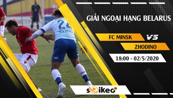 Soi kèo FC Minsk vs Torpedo Zhodino vào 18h ngày 2/5/2020