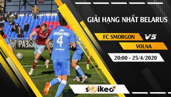 Soi kèo FC Smorgon vs Volna Pinsk vào 20h ngày 25/4/2020