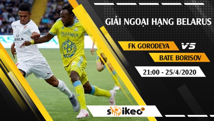 Soi kèo FK Gorodeya vs BATE Borisov vào 21h ngày 25/4/2020