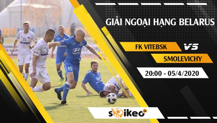 Soi kèo FK Vitebsk vs FC Smolevichi-Sti vào 20h ngày 5/4/2020