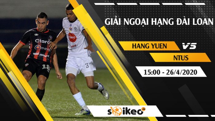 Soi kèo Hang Yuen vs NTUS vào 15h ngày 26/4/2020